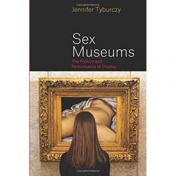 Sex Museums: The Politics and Performance of Display