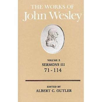 John Wesley's Sermons Volume 3: Complete Works Collection (Sermons 71-114)
