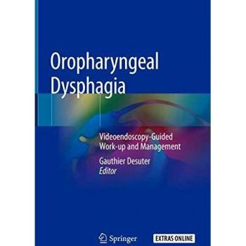 Oropharyngeal Dysphagia: Videoendoscopy-Guided Work-up and Management