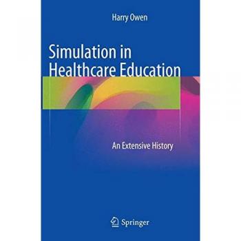 Simulation in Healthcare Education: An Extensive History