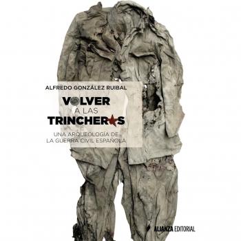 Volver a las trincheras: Una arqueología de la Guerra Civil española