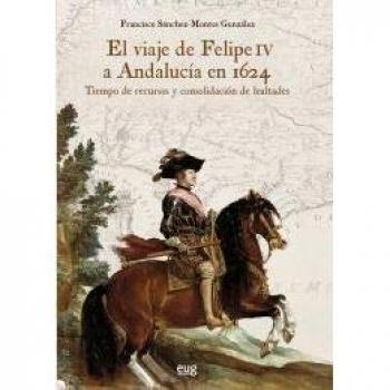 Viaje de Felipe IV a Andalucía en 1624, El