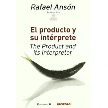 EL PRODUCTO Y SU INTERPRETE - Rafael Ansón