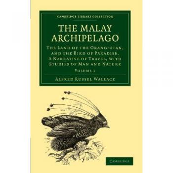 Conjunto de 2 Volúmenes de la Arquipiélago Malayo: Tierra del Orangután y el Ave del Paraíso - Narrativa de Viaje con Estudios (Colección de Biblioteca de Cambridge - Zoología)