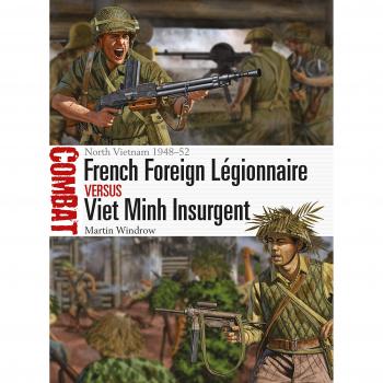 French Foreign Légionnaire vs Viet Minh Insurgent: North Vietnam 1948-52