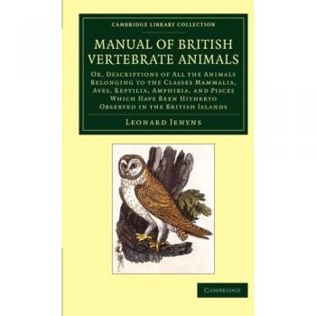 Manual de Animales Vertebrados Británicos: Descripciones de Mamíferos, Aves, Reptiles, Anfibios y Peces (Colección de Biblioteca de Cambridge - Zoología)