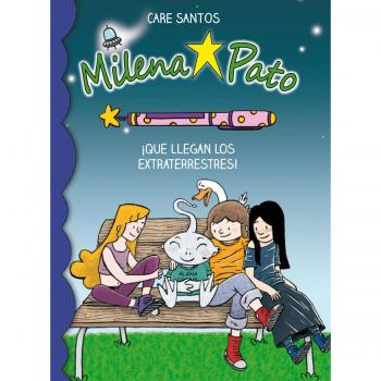 Milena Pato 7. Que llegan los extraterrestres - Care Santos Torres