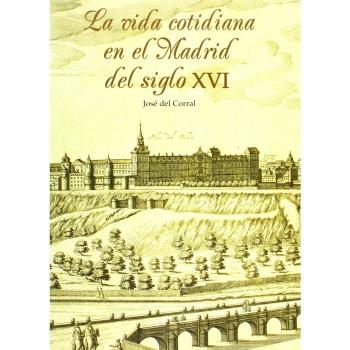 La vida cotidiana en el Madrid del siglo XVI
