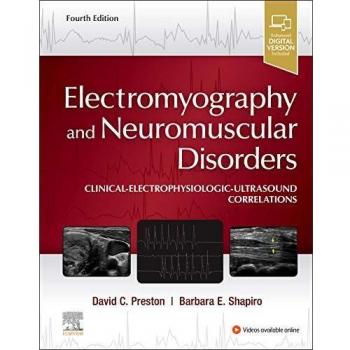 Electromyography and Neuromuscular Disorders: Clinical-Electrophysiologic-Ultrasound Correlations 4th Edition
