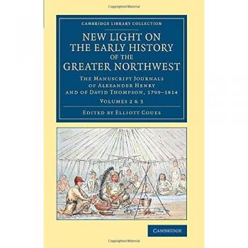 Nueva Luz sobre la Historia Temprana del Gran Noroeste - Conjunto de 2 Volúmenes: Colección de Manuscritos y Diarios - Historia Norteamericana