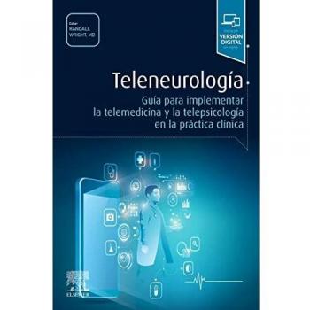Teleneurología: Guía para implementar la telemedicina y la telepsicología en la práctica clínica