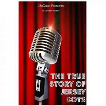 The True Story of the Jersey Boys: Frankie Valli and The Four Seasons Biography
