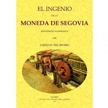 El Ingenio De La Moneda De Segovia