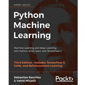Python Machine Learning: Machine Learning and Deep Learning with Python, scikit-learn, and TensorFlow 2, 3rd Edition