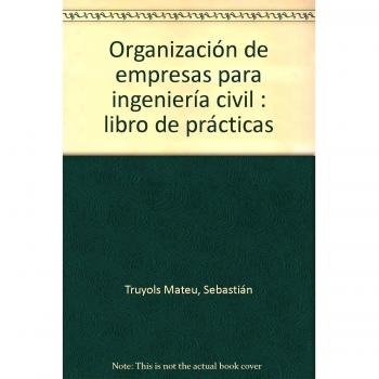 Organización de empresas para ingeniería civil: libro de prácticas