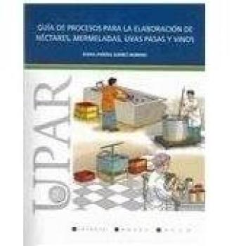 Guia de procesos para la elaboracion de nectares, mermeladas, uvas pasas y vino