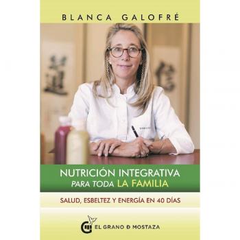 Nutrición integrativa para toda la familia. Salud, esbeltez y energía en 40 días