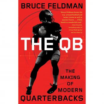 The Qb: The Making of Modern Quarterbacks