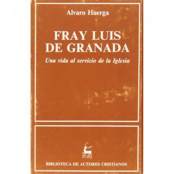 Fray Luis de Granada. Una vida al servicio de la Iglesia