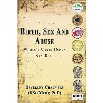 Birth, Sex, and Abuse: Women's Voices Under Nazi Rule - Academic Paperback Edition by Beverley Chalmers
