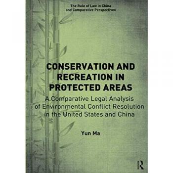 Conservation and Recreation in Protected Areas: A Comparative Legal Analysis of Environmental Conflict Resolution in the United States and China