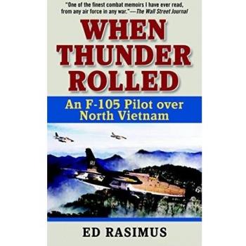 When Thunder Rolled: An F-105 Pilot Over North Vietnam