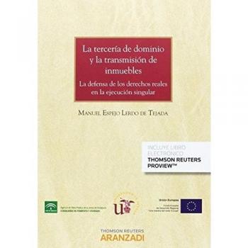 La Terceria de Dominio y la transmisión de inmuebles: La defensa de los derechos reales en la ejecución singular