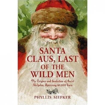 Santa Claus, Last of the Wild Men: The Origins and Evolution of Saint Nicholas, Spanning 50,000 Years