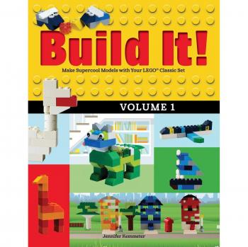 Build It! Volume 1: Create Amazing Models with Your Classic Lego Set