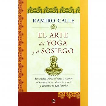 Arte del yoga y el sosiego, el - Ramiro Calle