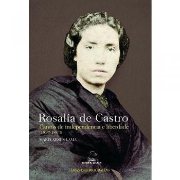 Rosalía de Castro. Cantos de independencia e liberdade