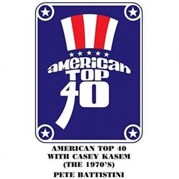 American Top 40: The 1970s by Casey Kasem and Pete Battistini