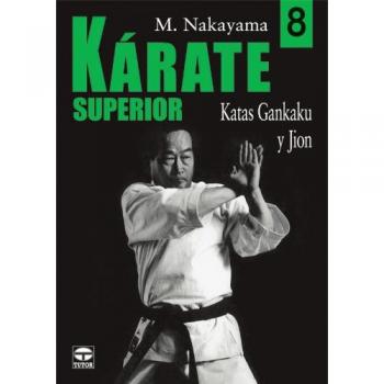 KARATE SUPERIOR. VOLUMEN 8. KATAS GANKAKU Y JION.