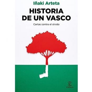 Historia de un vasco: Cartas contra el olvido - Iñaki Arteta