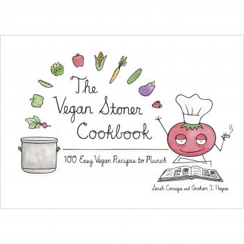 The Vegan Stoner Cookbook: 100 Easy Vegan Recipes to Munch