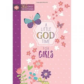 A Little God Time for Girls: 365 Daily Devotions