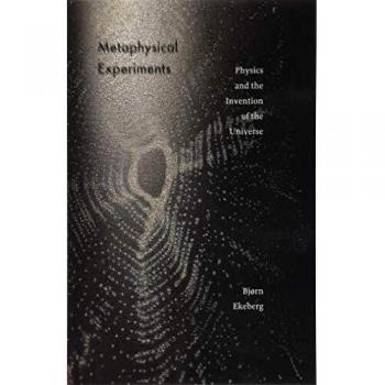 Metaphysical Physics: The Invention of the Universe - Volume 49 by Bjørn Ekeberg