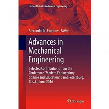 Advances in Mechanical Engineering: Selected Contributions from the Conference “Modern Engineering: Science and Education”, Saint Petersburg, Russia, ...