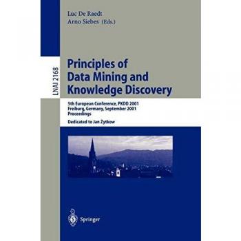 Data Mining and Knowledge Discovery: Proceedings of the 5th European Conference, PKDD 2001 (Lecture Notes in Computer Science)