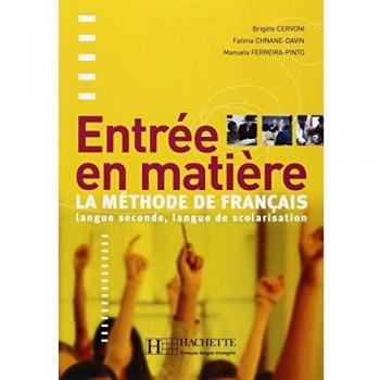 Entrée En Matière. Livre De L'Élève: La méthode de français pour adolescents nouvellement arrivés
