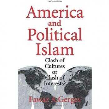 America and Political Islam: Clash of Cultures or Interests? - Paperback Edition by Fawaz A. Gerges