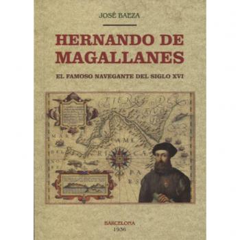Hernando de Magallanes. El famoso navegante del siglo XVI - Baeza, Jose