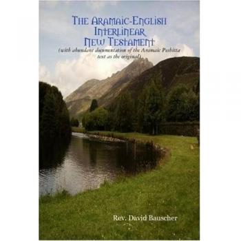 Aramaic-English Interlinear New Testament by David Bauscher - Bilingual Text with Transliteration and Commentary