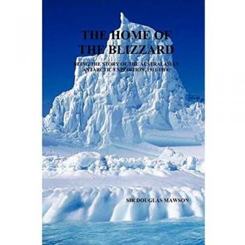 Mawson's Antarctic Expedition: The Home of the Blizzard