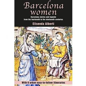 Barcelona Women: Barcelona stories and legends from the fourteenth to the nineteenth centuries: 6-A