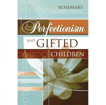 Perfectionism in Gifted Children: Understanding and Overcoming Challenges