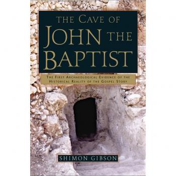 The Cave of John the Baptist: An Archaeological Exploration by Shimon Gibson