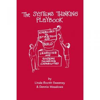 The Systems Thinking Playbook: Exercises to Stretch and Build Learning and Systems Thinking Capabilities