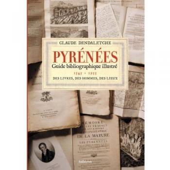 Pyrénées, guide bibliographique illustré: Tome 1, 1545-1955, des livres, des hommes, des lieux