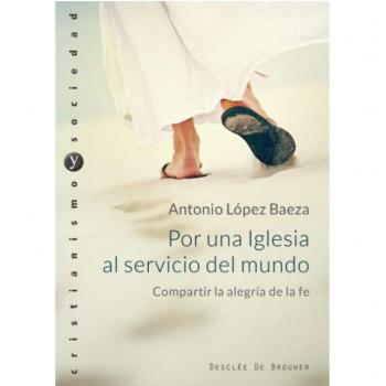 Por una Iglesia al servicio del mundo. Compartir la alegría de la fe.